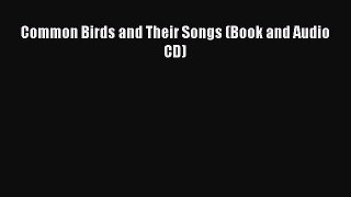 Read Books Common Birds and Their Songs (Book and Audio CD) ebook textbooks