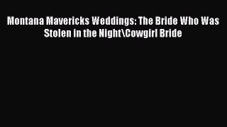 Read Montana Mavericks Weddings: The Bride Who Was Stolen in the Night\Cowgirl Bride Ebook