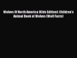 Read Books Wolves Of North America (Kids Edition): Children's Animal Book of Wolves (Wolf Facts)