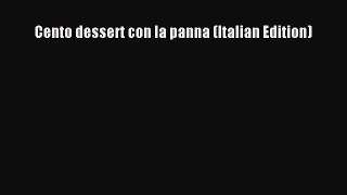 Read Cento dessert con la panna (Italian Edition) Ebook Free