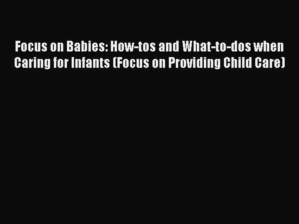 Read Focus on Babies: How-tos and What-to-dos when Caring for Infants (Focus on Providing Child