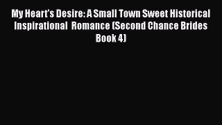 Read My Heart's Desire: A Small Town Sweet Historical Inspirational  Romance (Second Chance