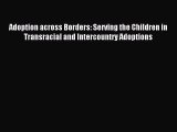 Read Adoption across Borders: Serving the Children in Transracial and Intercountry Adoptions