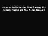 Read Corporate Tax Shelters in a Global Economy: Why they are a Problem and What We Can do