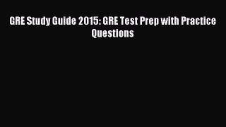[Download] GRE Study Guide 2015: GRE Test Prep with Practice Questions PDF Online