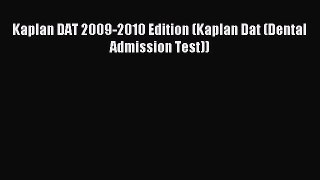 [Download] Kaplan DAT 2009-2010 Edition (Kaplan Dat (Dental Admission Test)) PDF Free