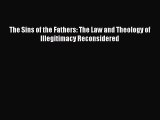 Read Book The Sins of the Fathers: The Law and Theology of Illegitimacy Reconsidered ebook