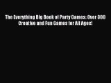 Read The Everything Big Book of Party Games: Over 300 Creative and Fun Games for All Ages!