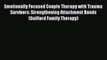 [PDF] Emotionally Focused Couple Therapy with Trauma Survivors: Strengthening Attachment Bonds