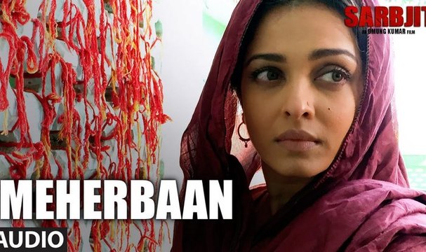 Meherbaan song,Sarbjit all songs and Meherbaan Randeep Hooda, Aishwarya Rai Bachchan