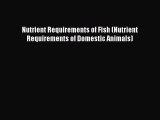 Read Books Nutrient Requirements of Fish (Nutrient Requirements of Domestic Animals) Ebook