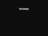 Read Books Fly Fishing ebook textbooks