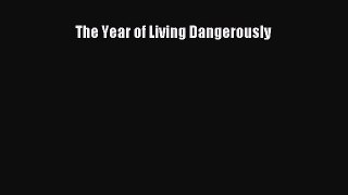 Read The Year of Living Dangerously Ebook Free