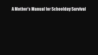 Read A Mother's Manual for Schoolday Survival PDF Free