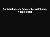 [PDF] Surviving Domestic Violence: Voices of Women Who Broke Free [Download] Online