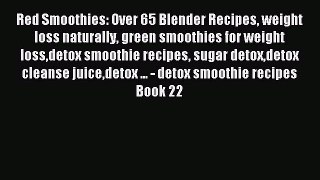 Read Red Smoothies: Over 65 Blender Recipes weight loss naturally green smoothies for weight