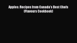 Read Apples: Recipes from Canada's Best Chefs (Flavours Cookbook) PDF Online
