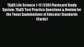 [Download] TExES Life Science 7-12 (238) Flashcard Study System: TExES Test Practice Questions