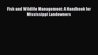 Read Books Fish and Wildlife Management: A Handbook for Mississippi Landowners E-Book Free