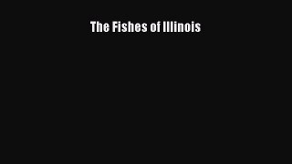 Read Books The Fishes of Illinois E-Book Free