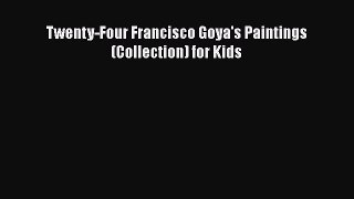 Read Twenty-Four Francisco Goya's Paintings (Collection) for Kids PDF Online