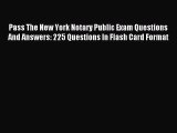 [Download] Pass The New York Notary Public Exam Questions And Answers: 225 Questions In Flash