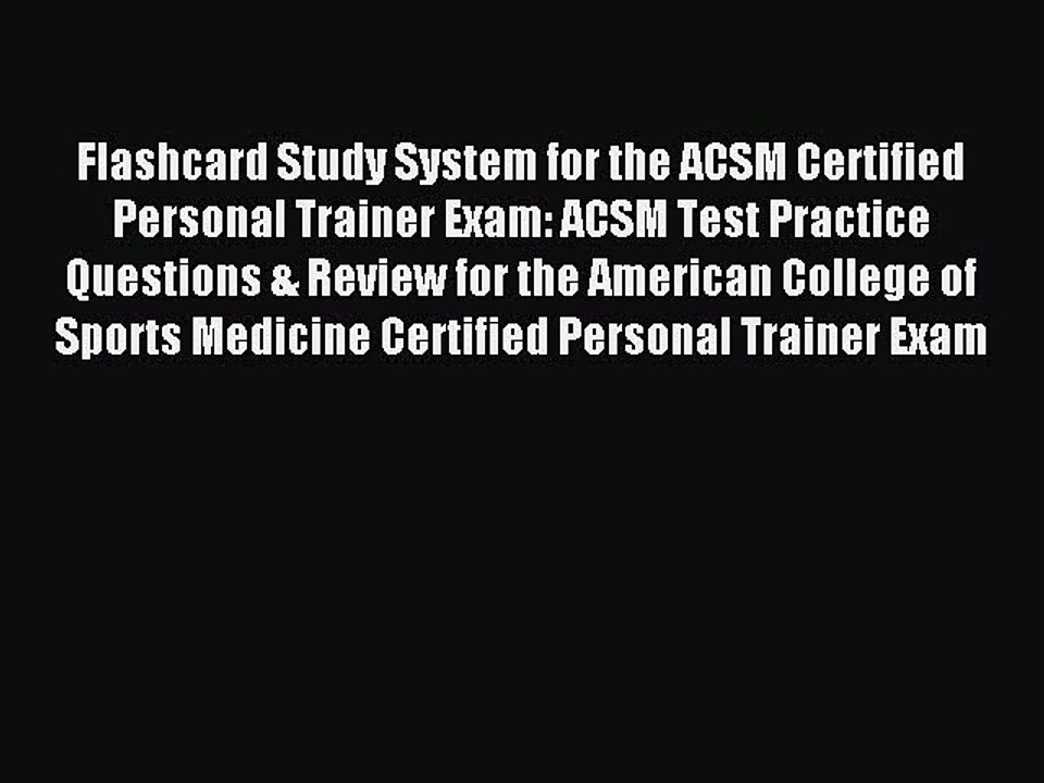 [Download] Flashcard Study System for the ACSM Certified Personal Trainer Exam: ACSM Test Practice