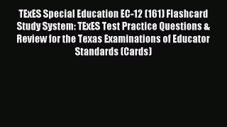 [Download] TExES Special Education EC-12 (161) Flashcard Study System: TExES Test Practice