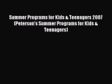 Read Summer Programs for Kids & Teenagers 2007 (Peterson's Summer Programs for Kids & Teenagers)