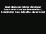 Read Book Negotiating Across Cultures: International Communication in an Interdependent World