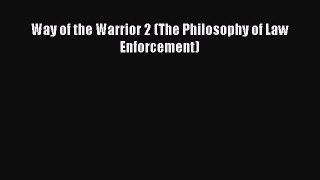 Read Way of the Warrior 2 (The Philosophy of Law Enforcement) Ebook Free