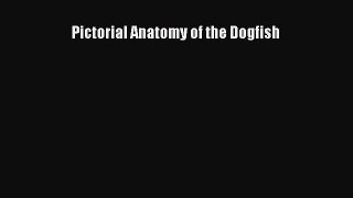 Read Books Pictorial Anatomy of the Dogfish ebook textbooks