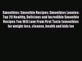 Read Smoothies: Smoothie Recipes: Smoothies Loonies: Top 20 Healthy Delicious and Incredible