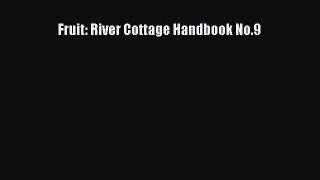 Read Fruit: River Cottage Handbook No.9 Ebook Free