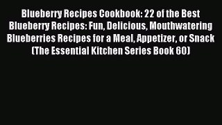 Read Blueberry Recipes Cookbook: 22 of the Best Blueberry Recipes: Fun Delicious Mouthwatering