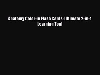 [Download] Anatomy Color-in Flash Cards: Ultimate 2-in-1 Learning Tool Read Online