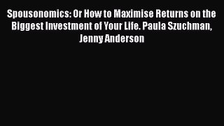 [Read] Spousonomics: Or How to Maximise Returns on the Biggest Investment of Your Life. Paula