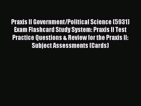 [Download] Praxis II Government/Political Science (5931) Exam Flashcard Study System: Praxis