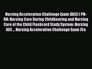 [Download] Nursing Acceleration Challenge Exam (ACE) I PN-RN: Nursing Care During Childbearing