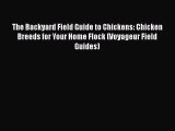 Read Books The Backyard Field Guide to Chickens: Chicken Breeds for Your Home Flock (Voyageur
