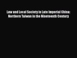 Read Law and Local Society in Late Imperial China: Northern Taiwan in the Nineteenth Century