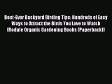 Read Books Best-Ever Backyard Birding Tips: Hundreds of Easy Ways to Attract the Birds You