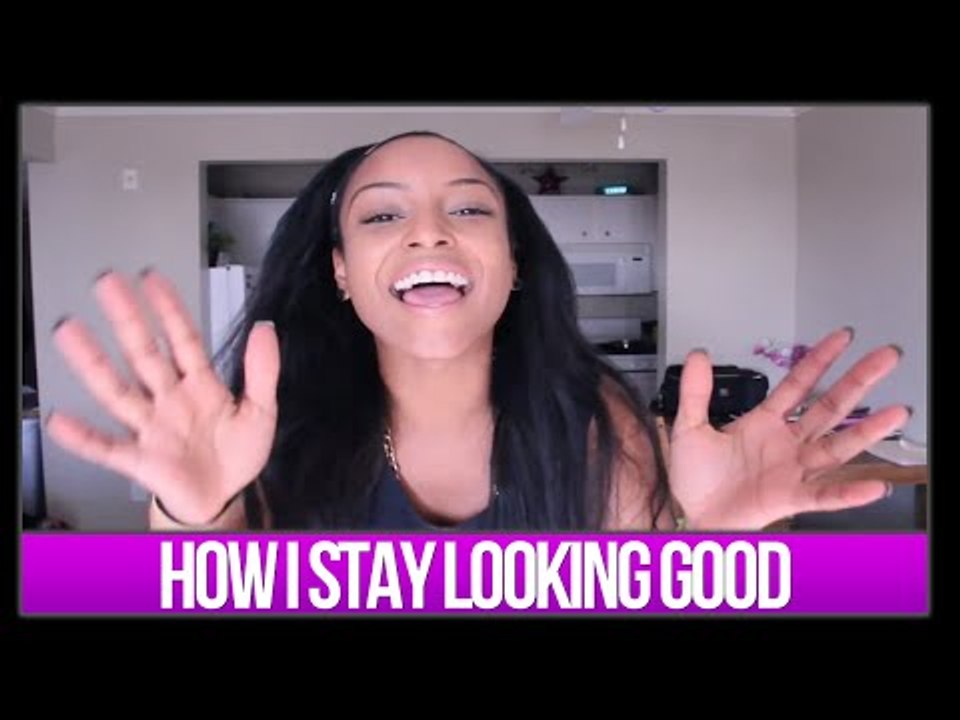 HOW I STAY LOOKING GOOD