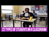 22 TYPES OF STUDENTS IN A CLASSROOM