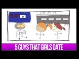 5 GUYS THAT GIRLS DATE