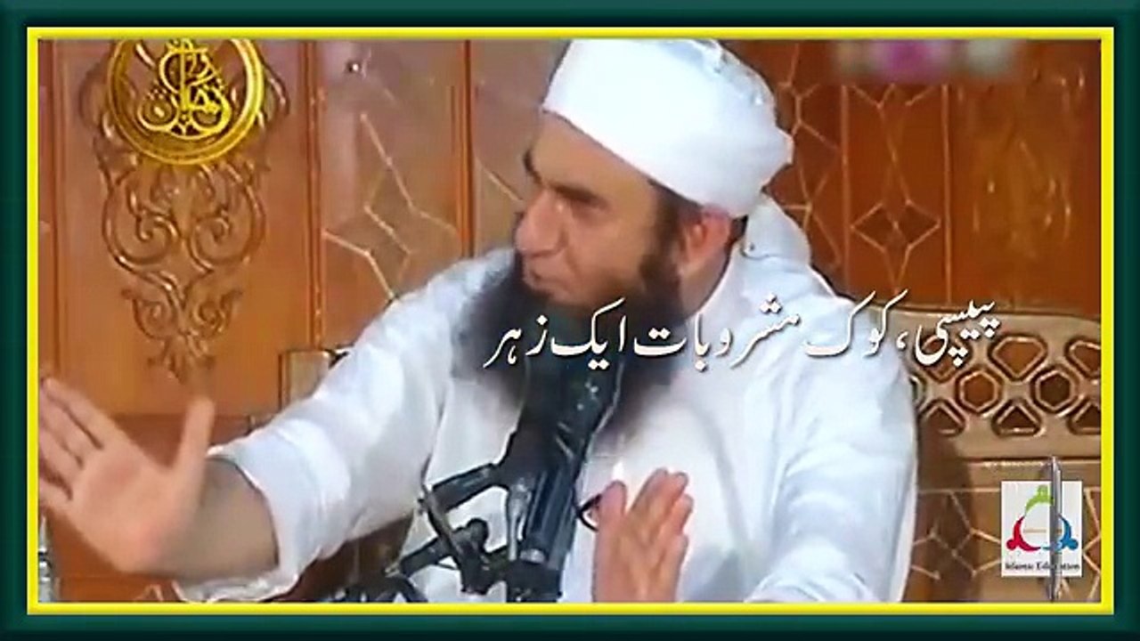 Pepsi, Coke All Fizzy Drinks Dangerous for Health by Maulana Tariq Jameel