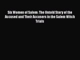 Read Six Women of Salem: The Untold Story of the Accused and Their Accusers in the Salem Witch