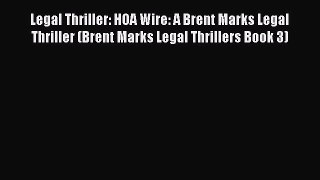 Read Legal Thriller: HOA Wire: A Brent Marks Legal Thriller (Brent Marks Legal Thrillers Book