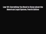 Read Law 101: Everything You Need to Know about the American Legal System Fourth Edition Ebook