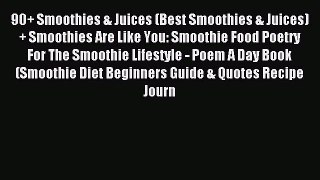 Read 90+ Smoothies & Juices (Best Smoothies & Juices) + Smoothies Are Like You: Smoothie Food